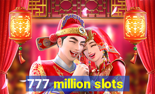 777 million slots