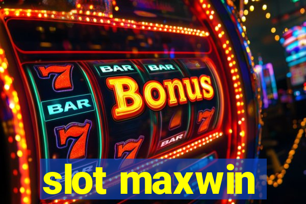 slot maxwin