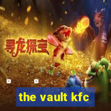 the vault kfc