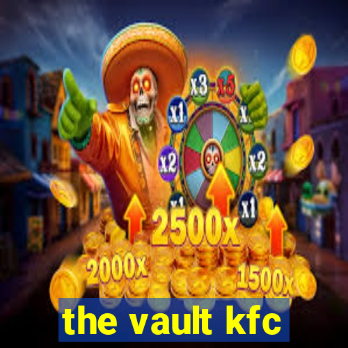 the vault kfc