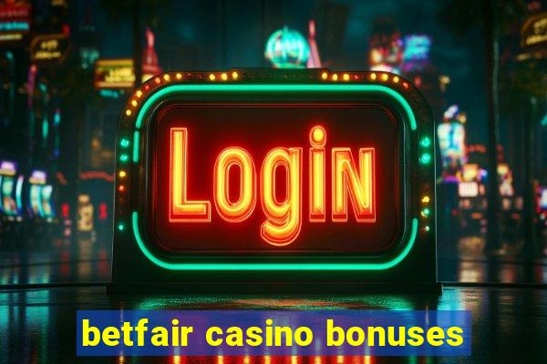 betfair casino bonuses