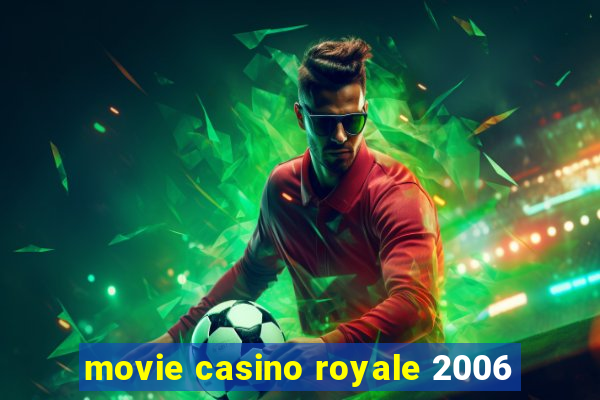 movie casino royale 2006