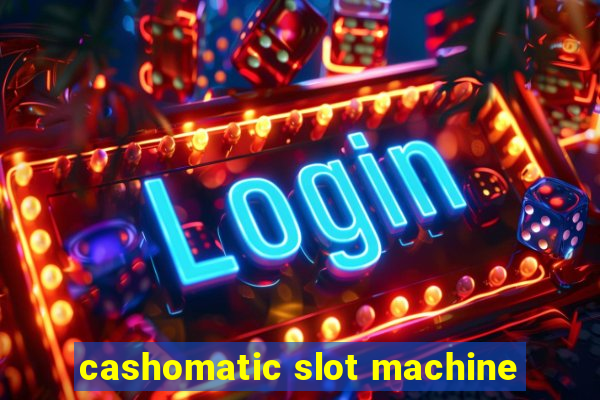 cashomatic slot machine