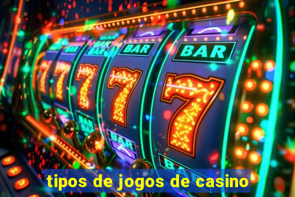 tipos de jogos de casino