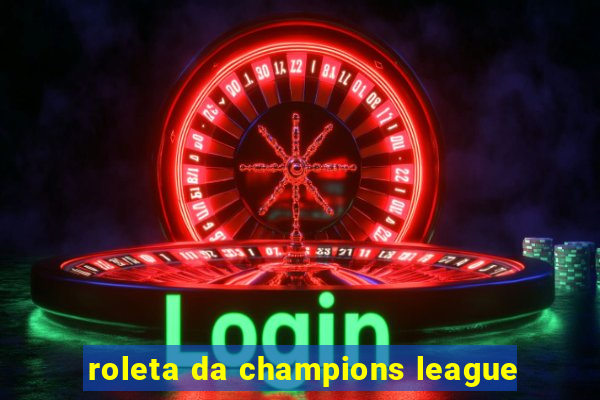 roleta da champions league