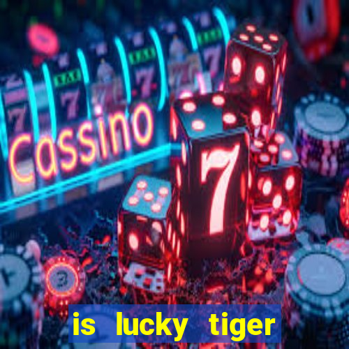 is lucky tiger casino legit