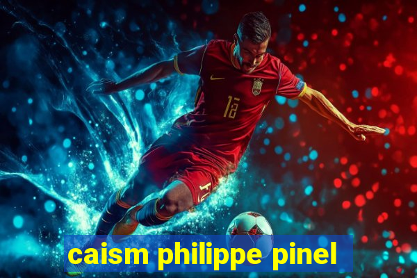 caism philippe pinel