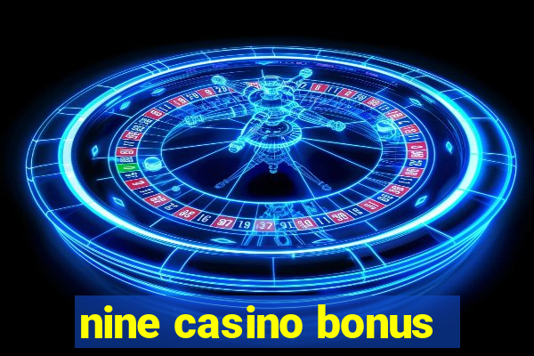 nine casino bonus