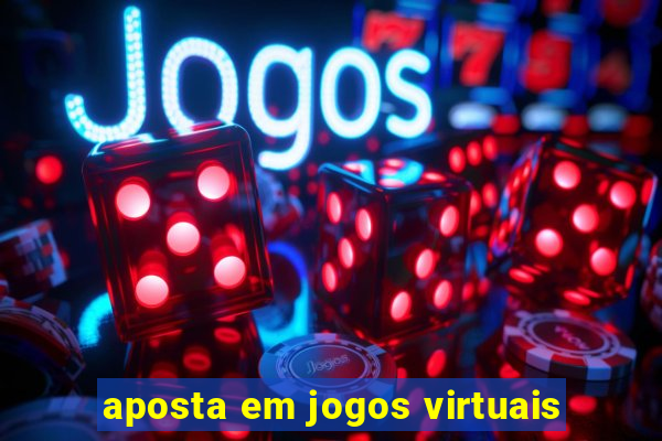 aposta em jogos virtuais