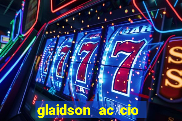 glaidson ac谩cio dos santos