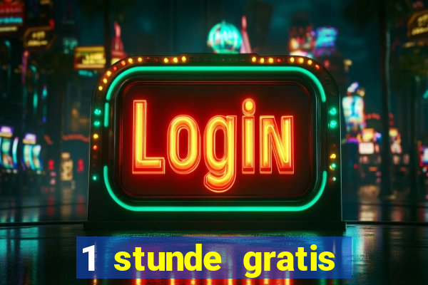 1 stunde gratis spielen casino