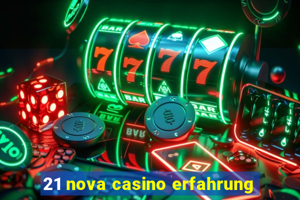 21 nova casino erfahrung