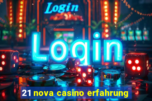 21 nova casino erfahrung