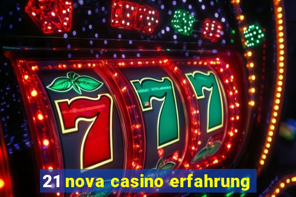 21 nova casino erfahrung