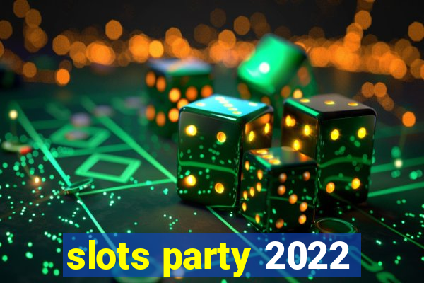 slots party 2022