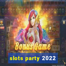 slots party 2022