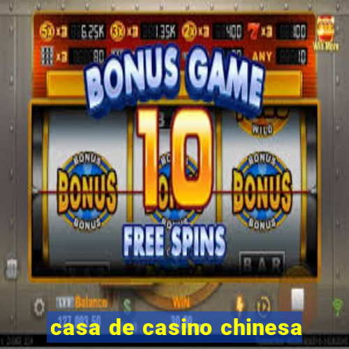 casa de casino chinesa