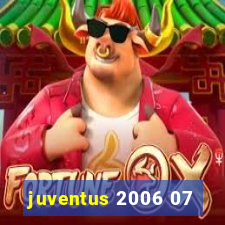 juventus 2006 07