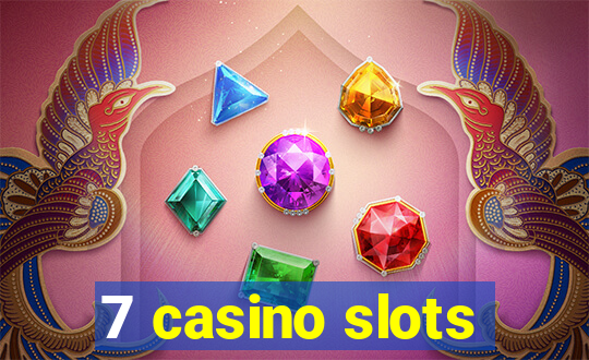 7 casino slots