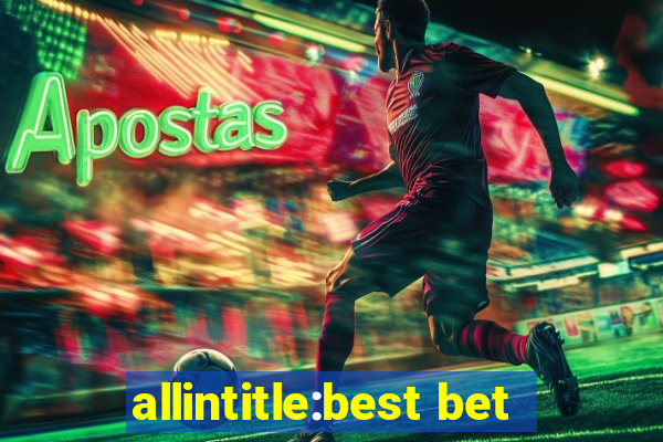 allintitle:best bet