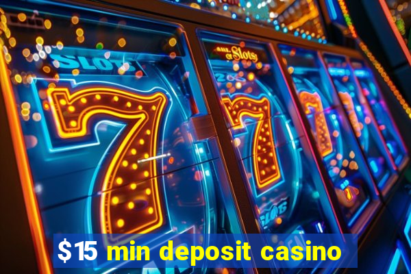 $15 min deposit casino