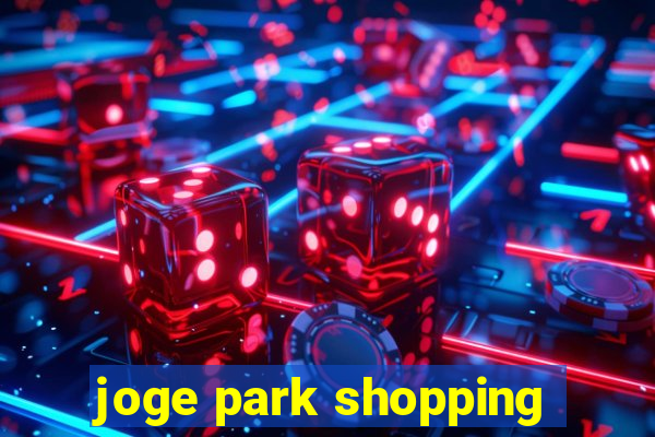 joge park shopping