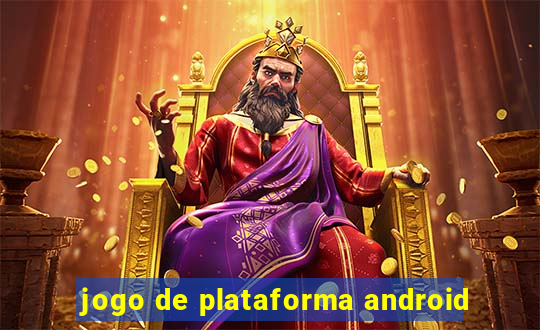 jogo de plataforma android