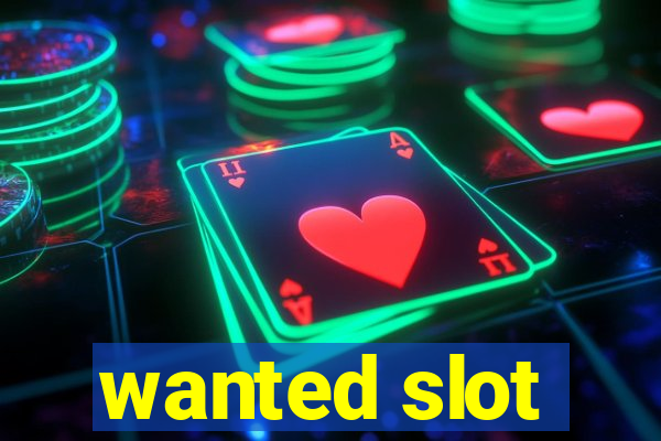 wanted slot