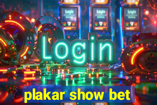 plakar show bet