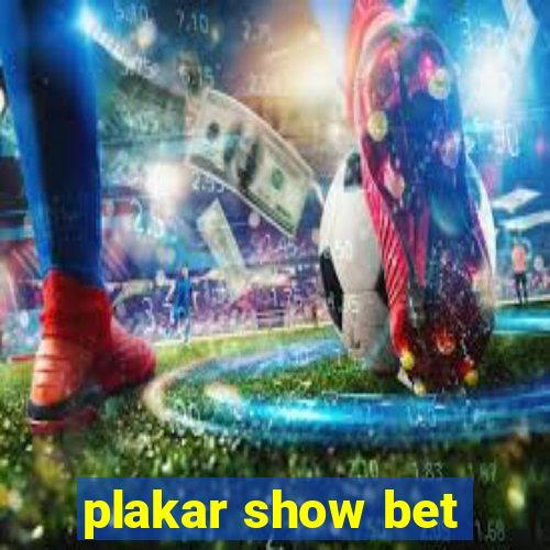 plakar show bet