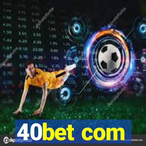 40bet com