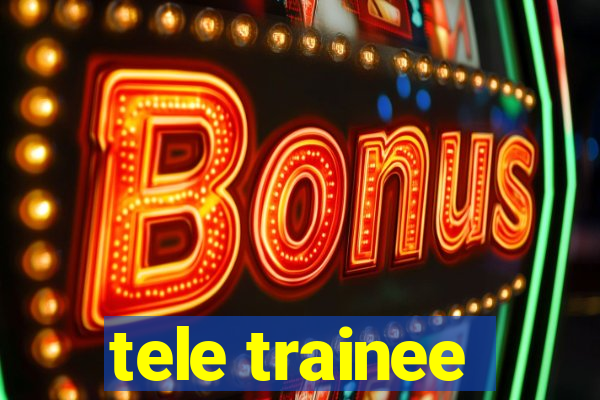 tele trainee