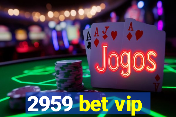 2959 bet vip