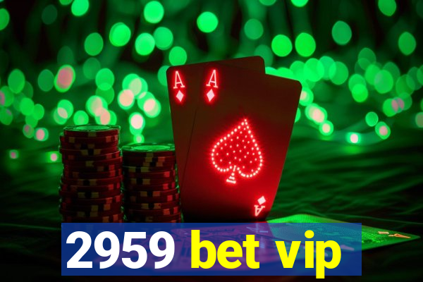 2959 bet vip