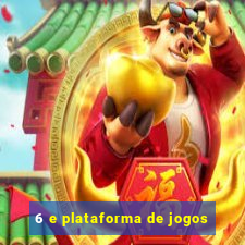 6 e plataforma de jogos