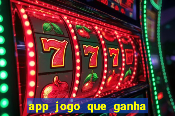 app jogo que ganha dinheiro de verdade