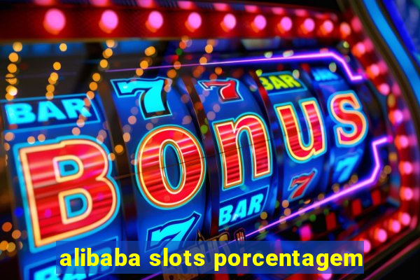 alibaba slots porcentagem