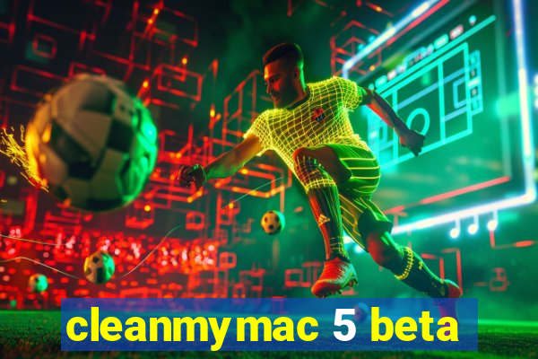 cleanmymac 5 beta