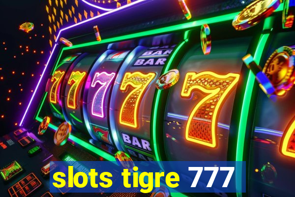 slots tigre 777