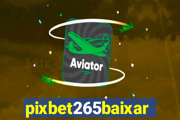 pixbet265baixar