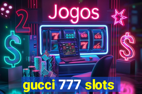 gucci 777 slots