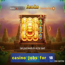 casino jobs for 18 year olds