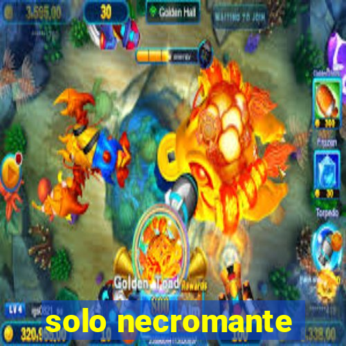 solo necromante