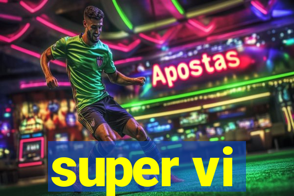 super vi