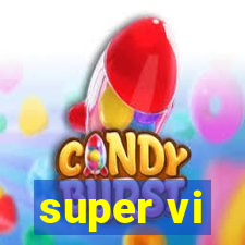 super vi