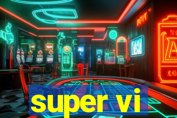 super vi