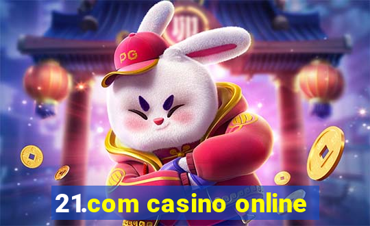 21.com casino online