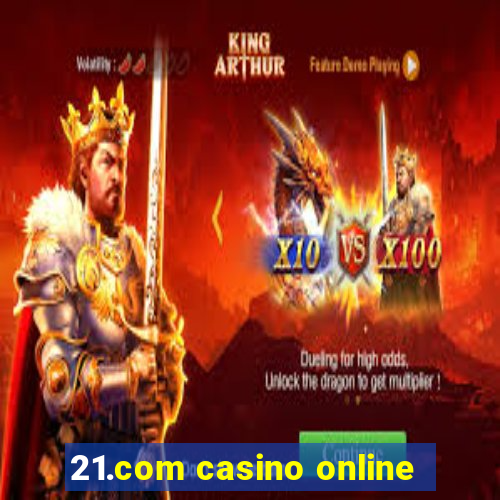 21.com casino online