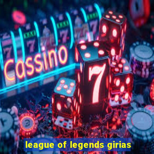 league of legends girias