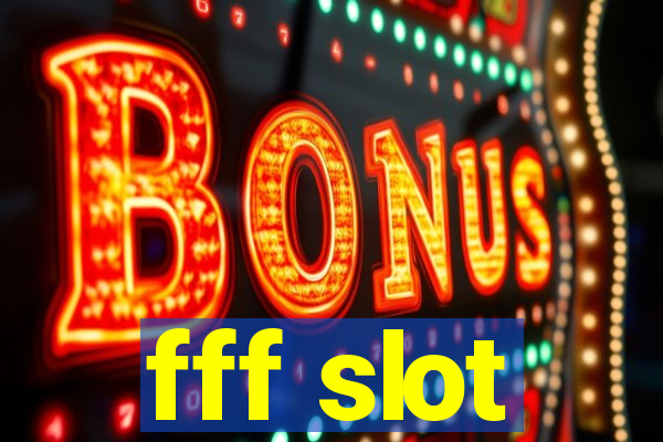 fff slot